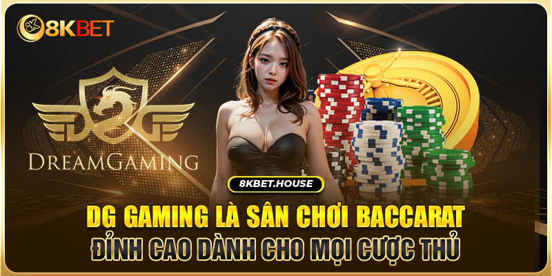 DG gaming là sân chơi Baccarat đỉnh cao