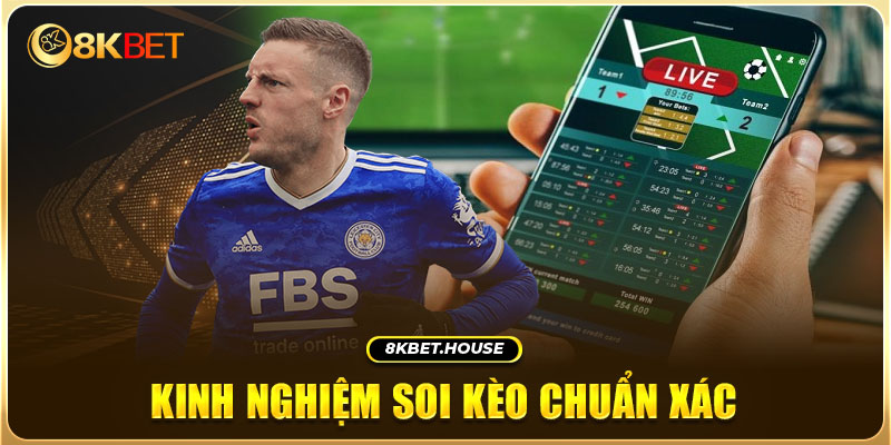 Kinh nghiệm soi kèo chuẩn xác