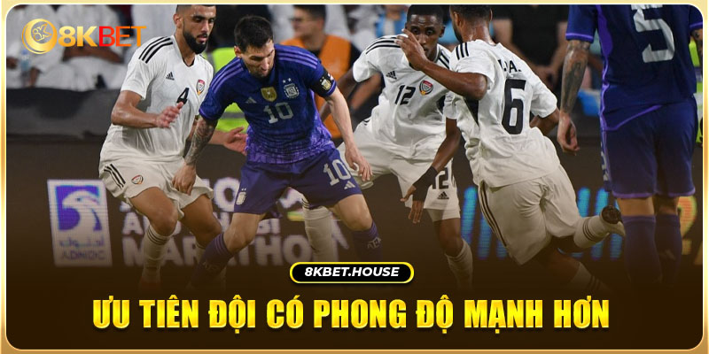 Ưu tiên đội có phong độ mạnh hơn