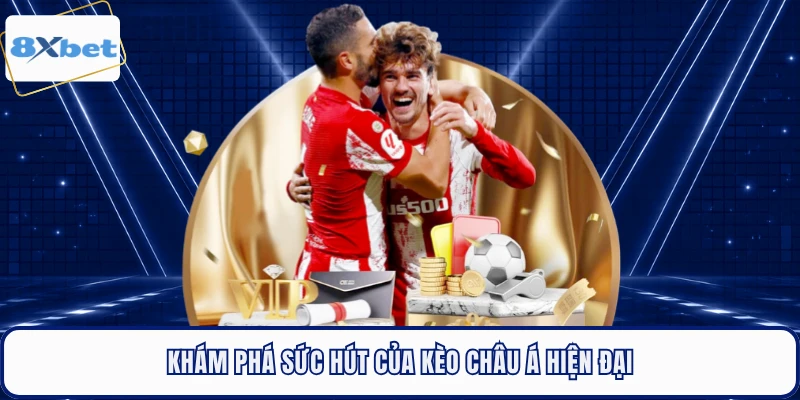 Khám phá sức hút của kèo châu á hiện đại